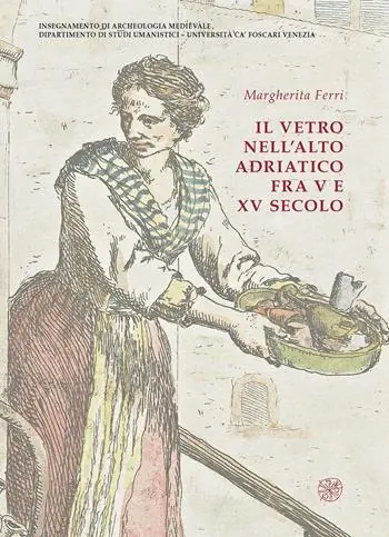 Il vetro nell‘alto Adriatico fra V e XV secolo. Ediz. illustrata Offerta Del Giorno