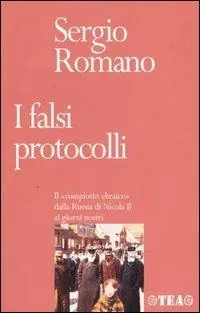 I falsi protocolli. Il «complotto ebraico» dalla Russia di Nicola II ai giorni nostri Esclusivo