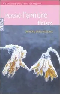 Perché l‘amore finisce. Come superare la fine di un rapporto Acquista Ora