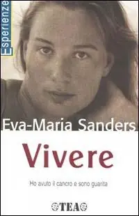 Vivere. Ho avuto il cancro e sono guarita Scelto Dai Clienti