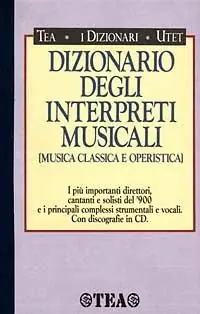 Dizionario degli interpreti musicali (musica classica e operistica) Subito Disponibile