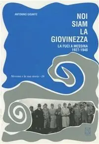 Compra Oggi Stesso Noi siam la giovinezza. La FUCI a Messina (1927-1948)