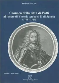 Cronaca della città di Patti al tempo di Vittorio Amedeo II di Savoia (1713-1720) Compra Online