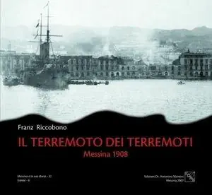 Il terremoto dei terremoti. Messina 1908. Ediz. illustrata Nuova Collezione
