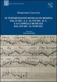 Soddisfatti O Rimborsati Le testimonianze musicali in Messina dal IV sec. a. C. al XVI sec. d. C. e la Cappella musicale dal XVI sec. al XVIII sec.