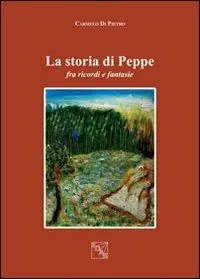 La storia di Peppe. Fra ricordi e fantasie Must-Have