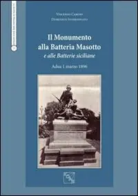 Quantità Limitata Il monumento alla batteria Masotto e alle batterie siciliane Adua 1 marzo 1896