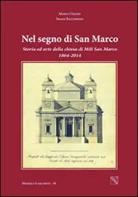 Prezzo Ridotto Nel segno di San Marco. La chiesa di Mili San Marco, storia ed arte, nel 150° della sua ricostruzione