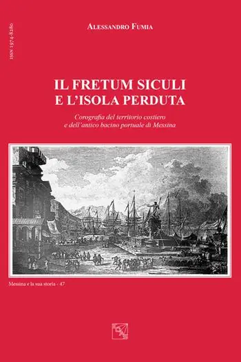 Il Fretum Siculi e l‘isola perduta. Corografia del territorio costiero e dell‘antico bacino portuale di Messina Soddisfatti O Rimborsati