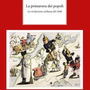 La primavera dei popoli. La rivoluzione siciliana del 1848 Promozione Esclusiva