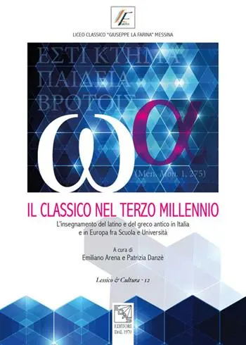 Quantità Limitata Il classico nel terzo millennio. L‘insegnamento del latino e del greco antico in Italia e in Europa fra scuola e università. Atti del Convegno (Messina, 28-29 novembre 2014)