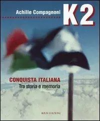 Occasione Imperdibile K2. Conquista italiana. Tra storia e memoria