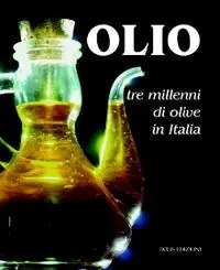 Professionale Olio. Tre millenni di olive in Italia