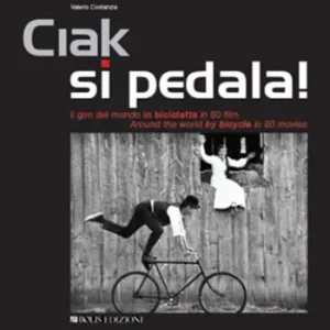 Di Tendenza Ciak si pedala. Il giro del mondo in bicicletta in 80 film. Ediz. italiana e inglese