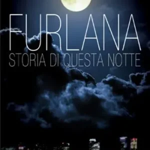 Furlana. Storia di questa notte Di Tendenza