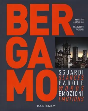 Bergamo. Sguardi, parole, emozioni. Ediz. italiana e inglese Quantità Limitata