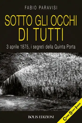 Sotto gli occhi di tutti. 3 aprile 1875, i segreti della Quinta Porta Prezzo Basso