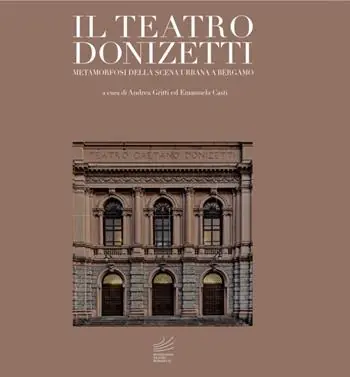 Offerta Speciale Il teatro Donizetti. Metamorfosi della scena urbana a Bergamo. Ediz. illustrata