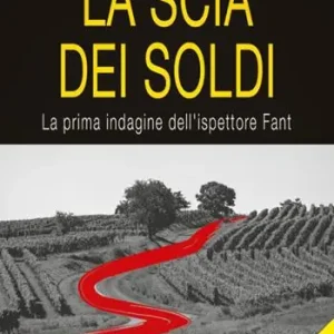 Miglior Prezzo La scia dei soldi. La prima indagine dell‘ispettore Fant