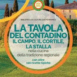 Nuova Collezione La tavola del contadino. Il campo, il cortile, la stalla nella cucina della tradizione regionale