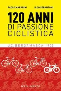 120 anni di passione ciclistica. UCB Bergamasca 1902 Miglior Prezzo
