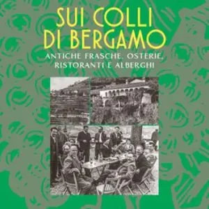 A Buon Prezzo Sui colli di Bergamo. Frasche, osterie, ristoranti e alberghi