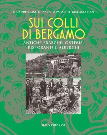 A Buon Prezzo Sui colli di Bergamo. Frasche, osterie, ristoranti e alberghi