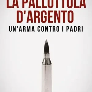 Affare La pallottola d‘argento. Un‘arma contro i padri