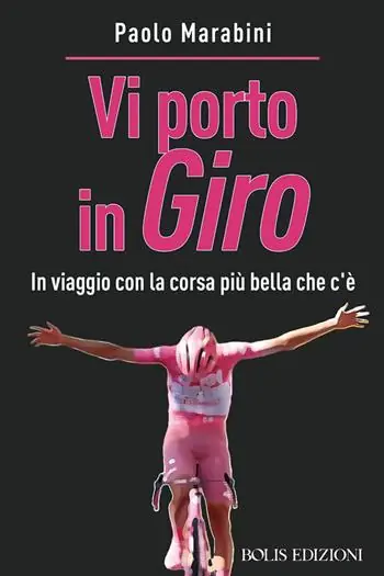 Vi porto in giro. In viaggio con la corsa più bella che c‘è Nuova Collezione
