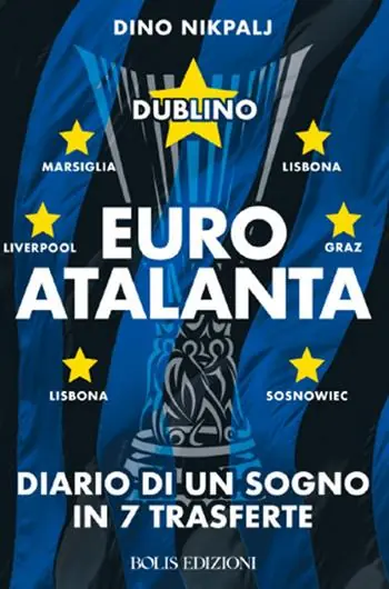 Ultimissimo Modello Euroatalanta diario di un sogno in sette trasferte