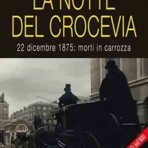 La notte del crocevia. 22 dicembre 1875 morti in carrozza Offerta
