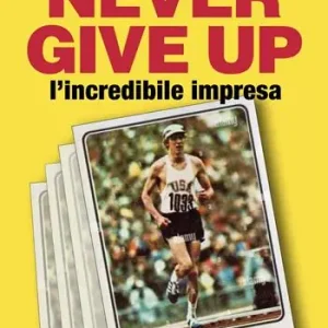 Never give up l‘incredibile impresa Compra Adesso