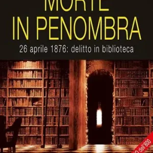Morte in penombra. 28 aprile 1878 delitto in biblioteca Offerta Speciale