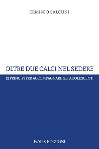 Compra Online Oltre due calci nel sedere. 12 principi per accompagnare gli adolescenti