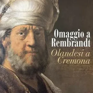 Promozione Esclusiva Omaggio a Rembrandt. Olandesi a Cremona