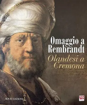 Promozione Esclusiva Omaggio a Rembrandt. Olandesi a Cremona