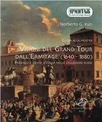 Bestseller Guida alla mostra «Visioni del grand tour dall‘Ermitage (1640-1880)». Paesaggi e gente d‘Italia nelle collezioni russe