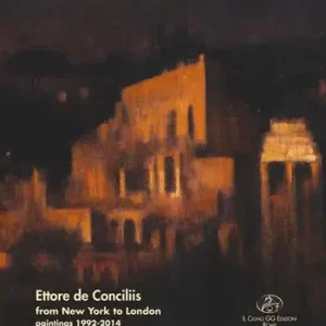 Quantità Limitata Ettore de Conciliis. From New York to London. Paintings 1992-2014