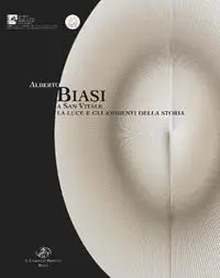 Miglior Prezzo Alberto Biasi a San Vitale. La luce e gli ambienti della storia. Ediz. illustrata