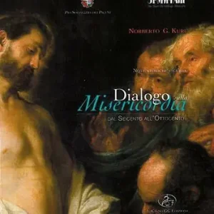 Subito Disponibile Note storiche e guida. Dialogo sulla misericordia. Dal Seicento all‘Ottocento. Ediz. illustrata