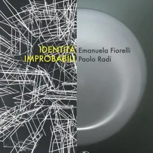 Identità improbabili. Emanuela Fiorelli e Paolo Radi Solo Oggi