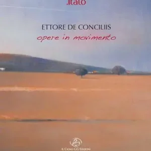 Ettore de Conciliis. Opere in movimento Compra Oggi Stesso
