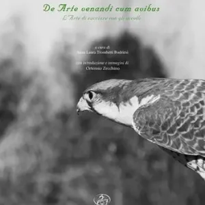 Offerta De Arte venandi cum avibus. L‘arte di cacciare con gli uccelli
