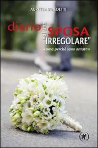 Diario di una sposa «irregolare». «Amo perché sono amata» Prezzo Basso
