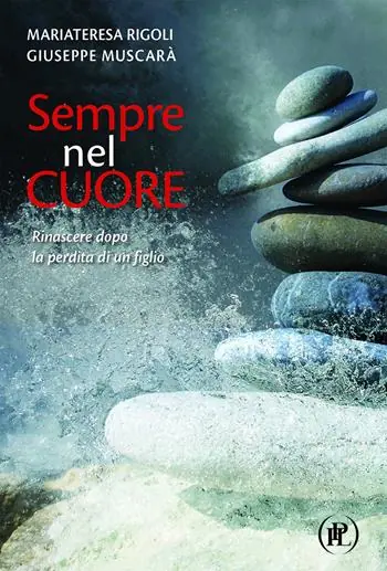 Sempre nel cuore. Rinascere dopo la perdita di un figlio Esclusivo