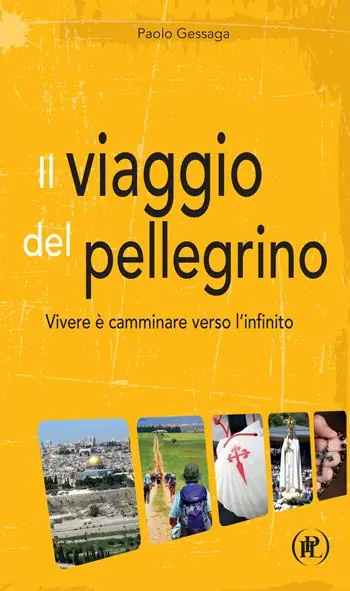 Spedito Oggi Il viaggio del pellegrino. Vivere è camminare verso l’umanità nuova