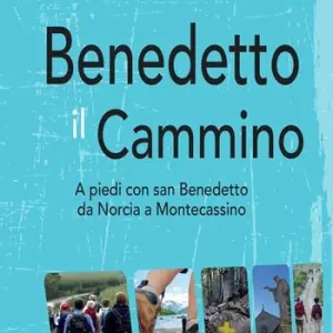 Benedetto il cammino. A piedi con san Benedetto da Norcia a Montecassino Ultimissimo Modello