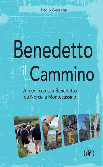 Benedetto il cammino. A piedi con san Benedetto da Norcia a Montecassino Ultimissimo Modello
