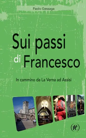 Sui passi di Francesco. In cammino da La Verna ad Assisi Nuovo Arrivo