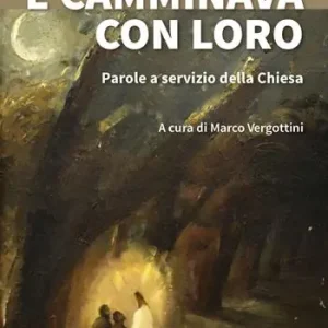 E camminava con loro. Parole a servizio della Chiesa A Buon Prezzo